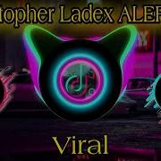 Christopher Ladex ALERT DJ TikTok Version Tiktokviral Tiktoktrends