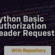 Python Basic Authorization Header Requests