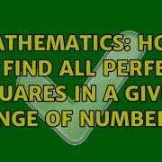 Mathematics How To Find All Perfect Squares In A Given Range Of Numbers 3 Solutions