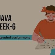 JAVA Week 6 Grpa S Graded Assignment Solutions