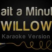 WILLOW Wait A Minute Karaoke Version
