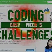 Learn To Code Python Coding Challenges In Easy Week 5