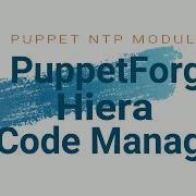 7 7 Puppet Code Manager Deploy NTP Module Using PuppetForge Hiera And CodeManager
