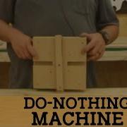 How To Make A Do Nothing Machine
