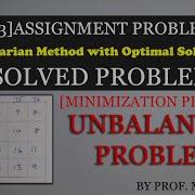 3 Unbalanced Assignment Problem Hungarian Method With Optimal Solution By Prof Mihir Shah