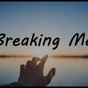 Topic Breaking Me Lyrics Ft A7S