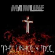Mainline The Unholy Idol Single