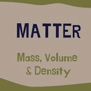Matter Mass Volume Density
