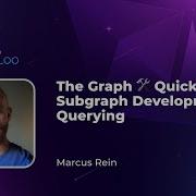 The Graph Quickstart To Subgraph Development Querying Marcus Rein