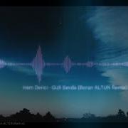Irem Derici Gizli Sevda Boran ALTUN Remix
