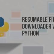 Python Tutorial Create A Resumable File Downloader With Progress Bar
