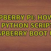 Raspberry Pi How To Run Python Script On Raspberry Boot Up