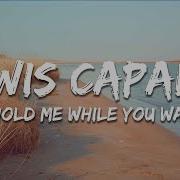 Lewis Capaldi Hold Me While You Wait Lyrics
