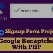 Google ReCAPTCHA With PHP Signup Project With Source Code In Hindi