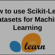 How To Use Scikit Learn Datasets For Machine Learning