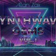 Allan Zax Synthwave Gems Mix Vol 1 Vocal Synthwave Melodic Retrowave