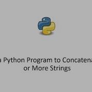 Write A Python Program To Concatenate Two Or More Strings