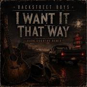 Backstreet Boys I Want It That Way Dark Country