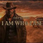 Colt Walker I Am Who I Am Official Audio