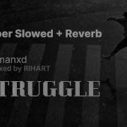 Struggle Onimanxd Super Slowed Reverb Remixed By RIHART
