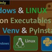 Windows LINUX Python Executables With Venv PyInstaller Lecture Only