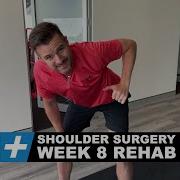 Shoulder Surgery Week 8 Rehab Exercises Tim Keeley Physio REHAB
