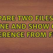 Compare Two Files Line By Line And Show Only Difference From File 2 2 Solutions