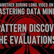 Mastering Data Mining 3 Pattern Discovery The Evaluations