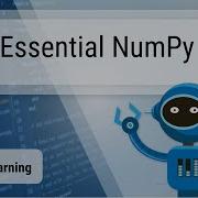 Essential Numpy For Machine Learning