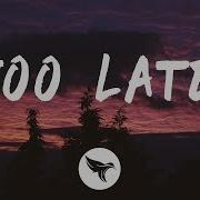 The Weeknd Too Late Lyrics