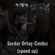 Serdar Ortaç Cımbız Speed Up Klylissq
