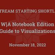 W A Notebook Edition Guide To Visualizations