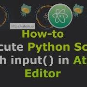How To Execute Python Script With Input In Atom Editor