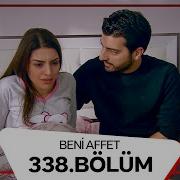 Beni Affet 338 Bölüm