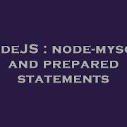 NodeJS Node Mysql2 And Prepared Statements
