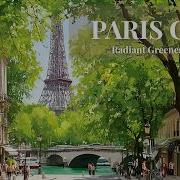 𝐏𝐀𝐑𝐈𝐒 𝐂𝐀𝐅𝐄 Radiant Greenery Serenade Early Summer Waltz Sunny Promenade 3 HOURS