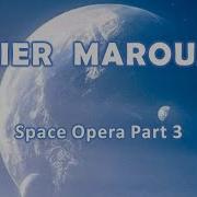 Didier Marouani Space Opera Part 3