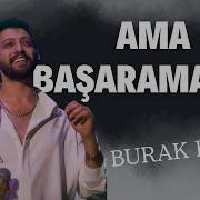 Ama Başaramadım Burak Bulut Ama Unutamadım