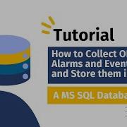 How To Collect OPC Alarms And Events And Store Them Into A MS SQL Database