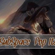 AMV SubSpace Pop It Anime Music Video