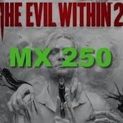 The Evil Within 2 Gaming MX 250 Benchmark