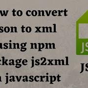 How To Convert JSON To XML Using JavaScript Convert Json To Xml