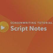 Screenwriting Tutorial How To Take Script Notes