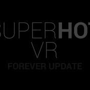 SUPERHOT VR Forever Update Release Trailer EN
