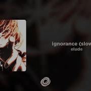 Elude Ignorance Slowed