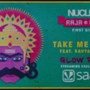NUCLEYA Ft Kavya Trehan Take Me There GLOW Remix