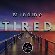 Mindme TIRED Lyrics