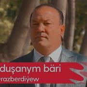 Suhan Orazberdiyew Sana Dushanym Bari 2022