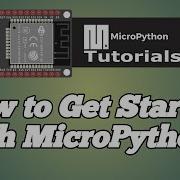 000 ESP32 MicroPython How To Get Started With MicroPython