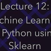 Programming For Data Science Lec 12 Machine Learning In Python Using Scikit Learn Sklearn